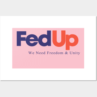 FedUp We Need Freedom & Unity Posters and Art